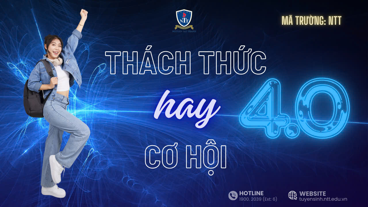 CƠ HỘI VÀ THÁCH THỨC CÙNG TRƯỜNG ĐẠI HỌC NGUYỄN TẤT THÀNH TRONG THỜI ĐẠI 4.0