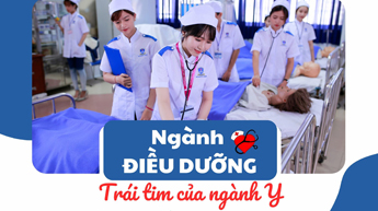 Ngành Điều dưỡng – Trái tim của ngành Y