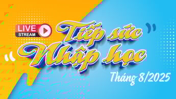 KHUẤY ĐỘNG CÙNG LIVESTREAM "TIẾP SỨC NHẬP HỌC" 2025 – RINH QUÀ “KHỦNG” VỀ NHÀ!